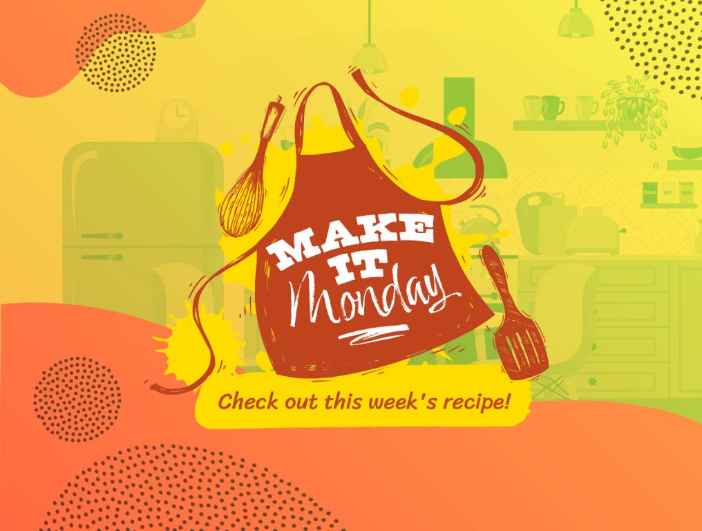 Make It Monday this week's recipe